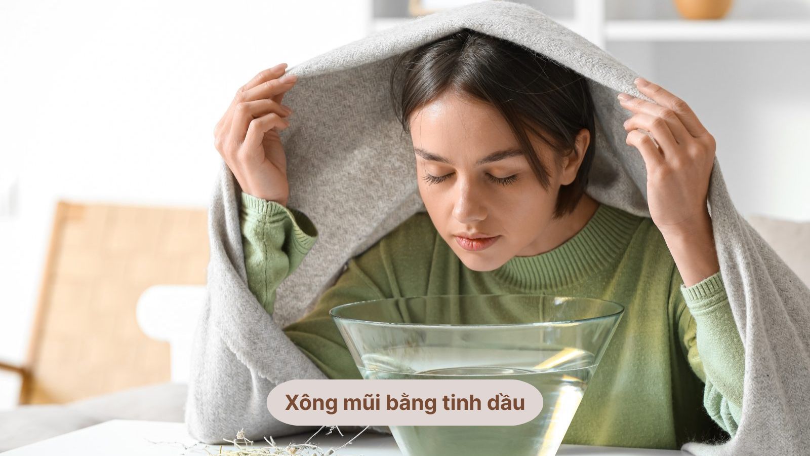 Xông mũi bằng tinh dầu (sả, bưởi, bạc hà)