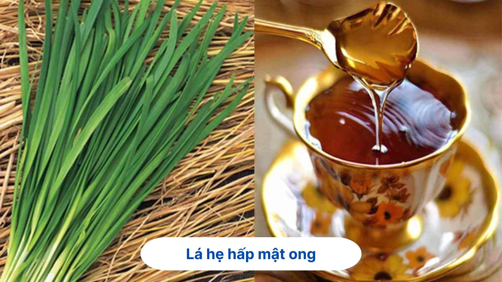 Cách chữa viêm họng dân gian bằng lá hẹ hấp mật ong