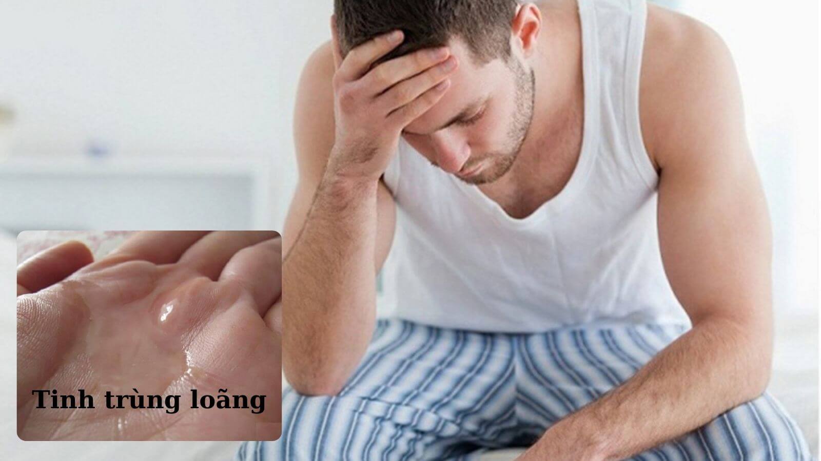 Tình trạng tinh trùng loãng gây ảnh hưởng đến sức khỏe sinh sản nam giới