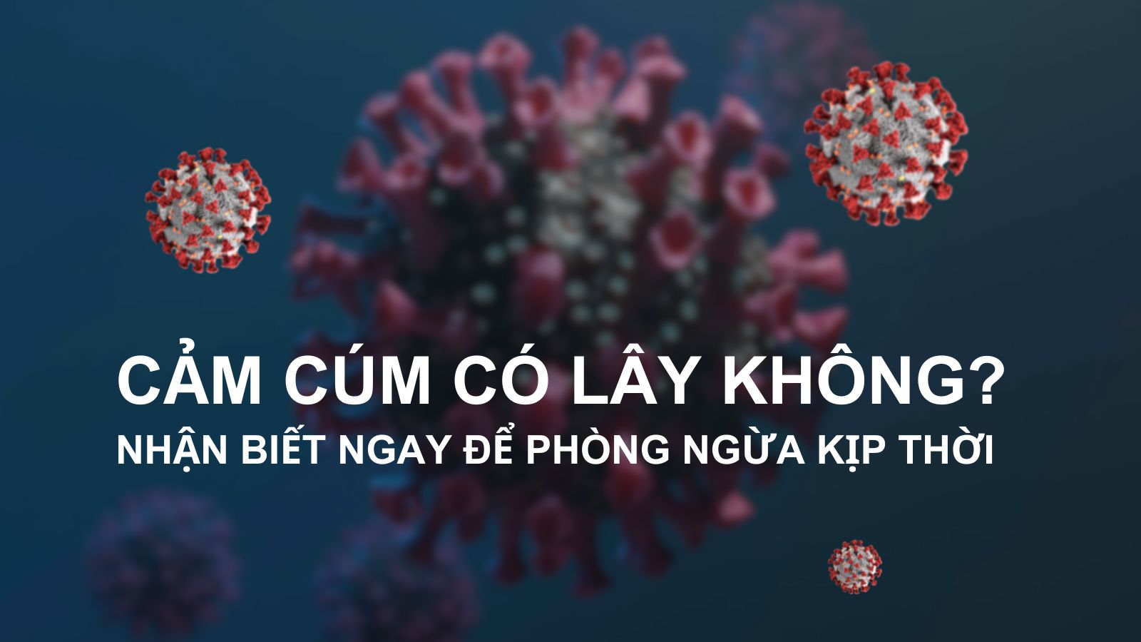 Cảm cúm có lây không? Nhận biết ngay để phòng ngừa kịp thời