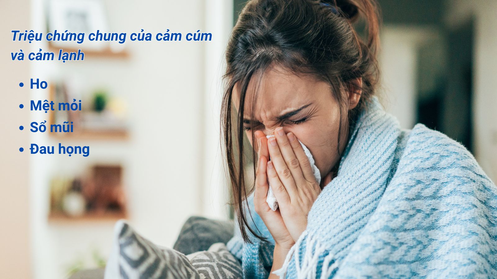 Người mắc cảm cúm và cảm lạnh có một vài triệu chứng chung như ho, đau họng, nghẹt mũi và mệt mỏi.