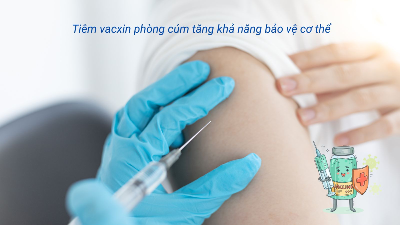 Tiêm phòng cúm giúp ngăn ngừa bệnh hiệu quả