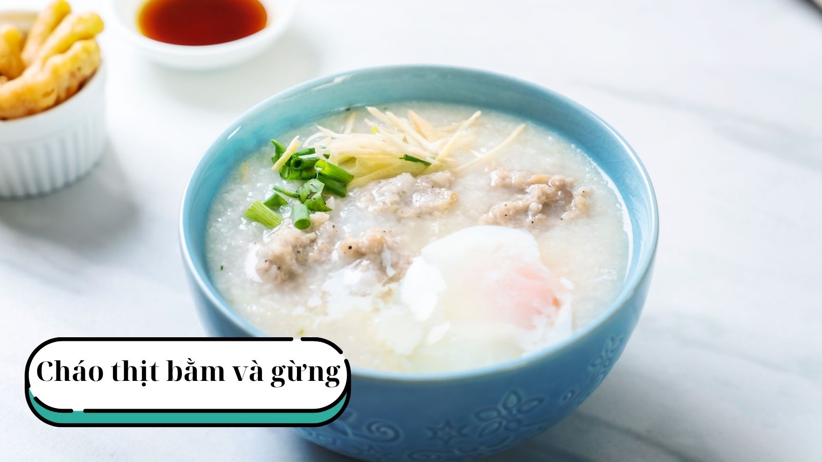 Cháo nóng nấu cùng gừng và thịt bằm – Giải cảm nhanh, dễ tiêu hóa