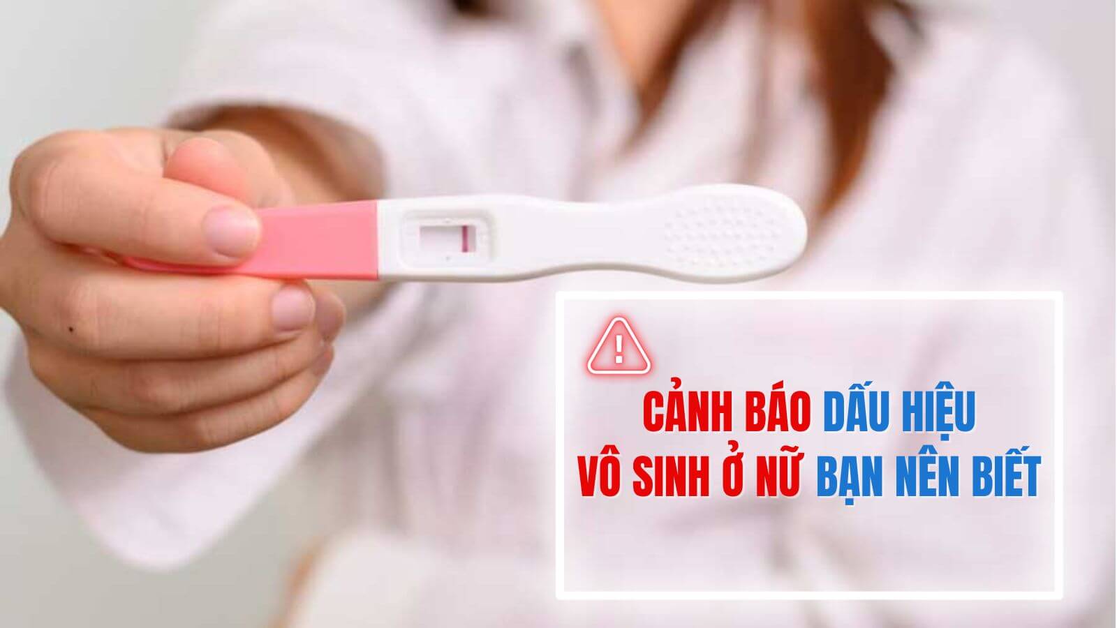 Cảnh báo: 9 dấu hiệu vô sinh nữ bạn không nên bỏ qua