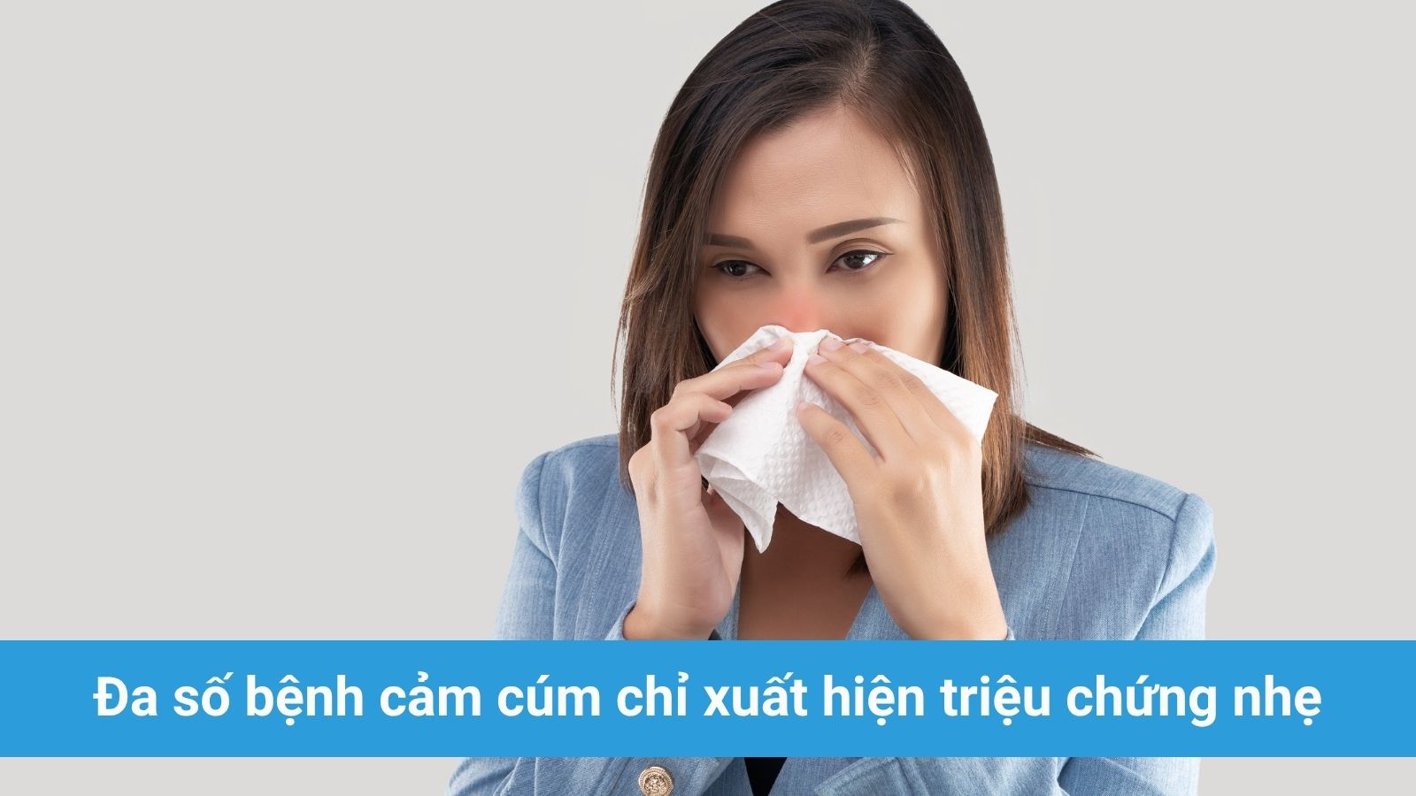 Không cần dùng đến thuốc nếu chỉ bị cảm cúm ở mức độ nhẹ