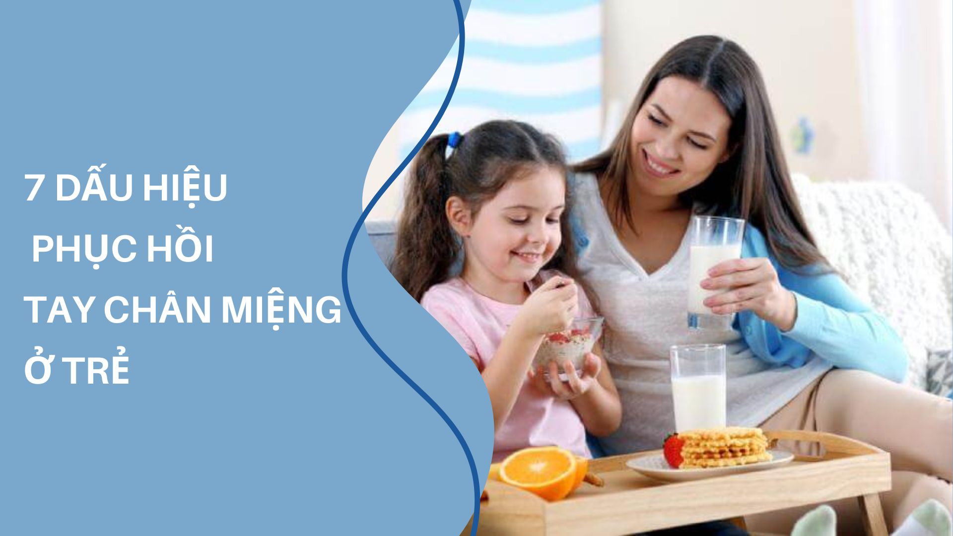Làm sao biết tay chân miệng đã khỏi? 7 biểu hiện phục hồi rõ ràng