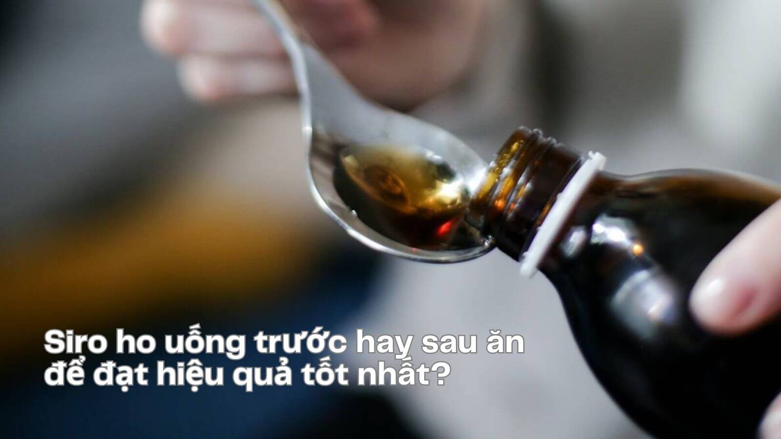 Giải đáp những thắc mắc về siro ho người lớn