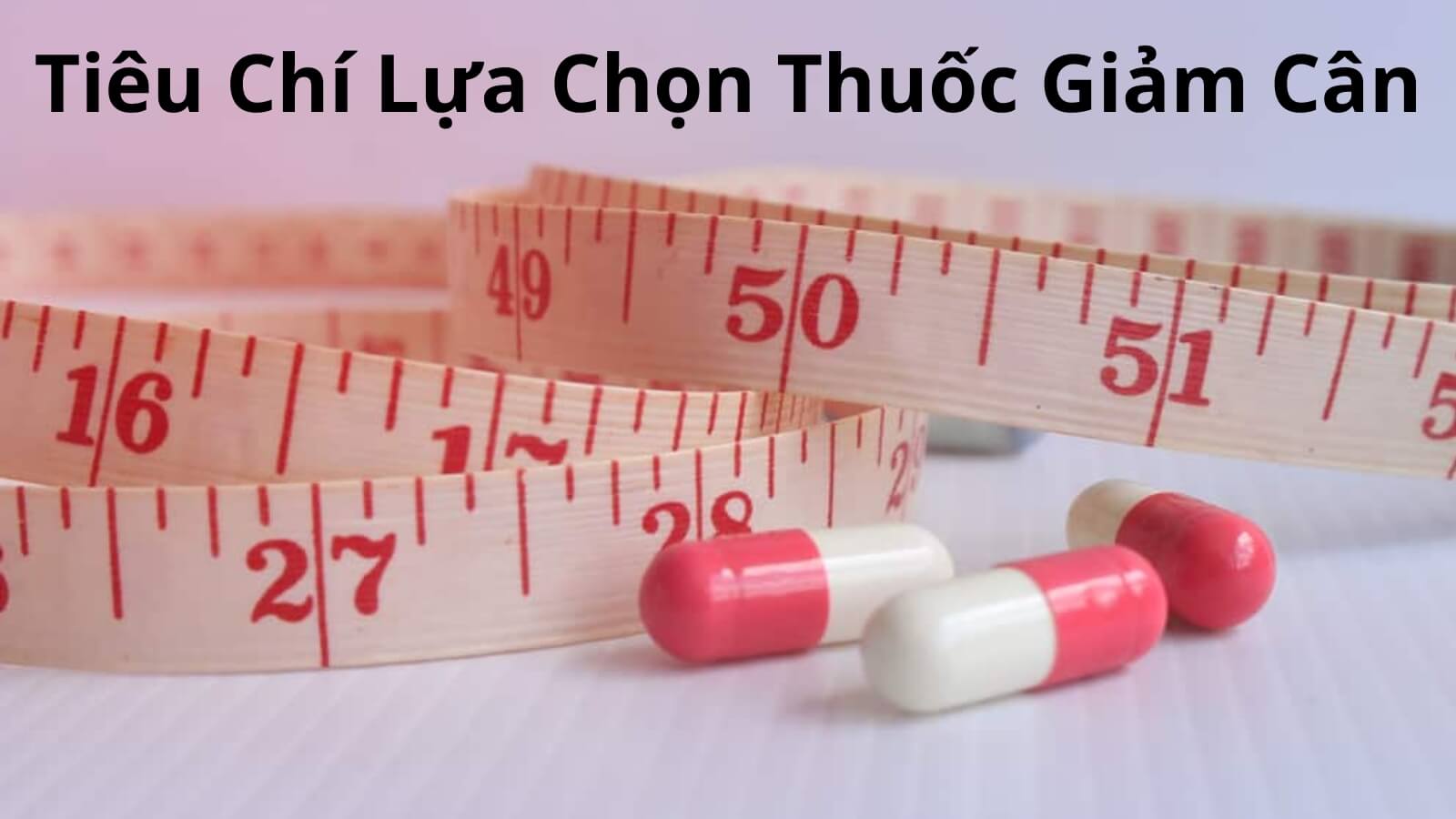 Tiêu chí lựa chọn thuốc uống giảm cân