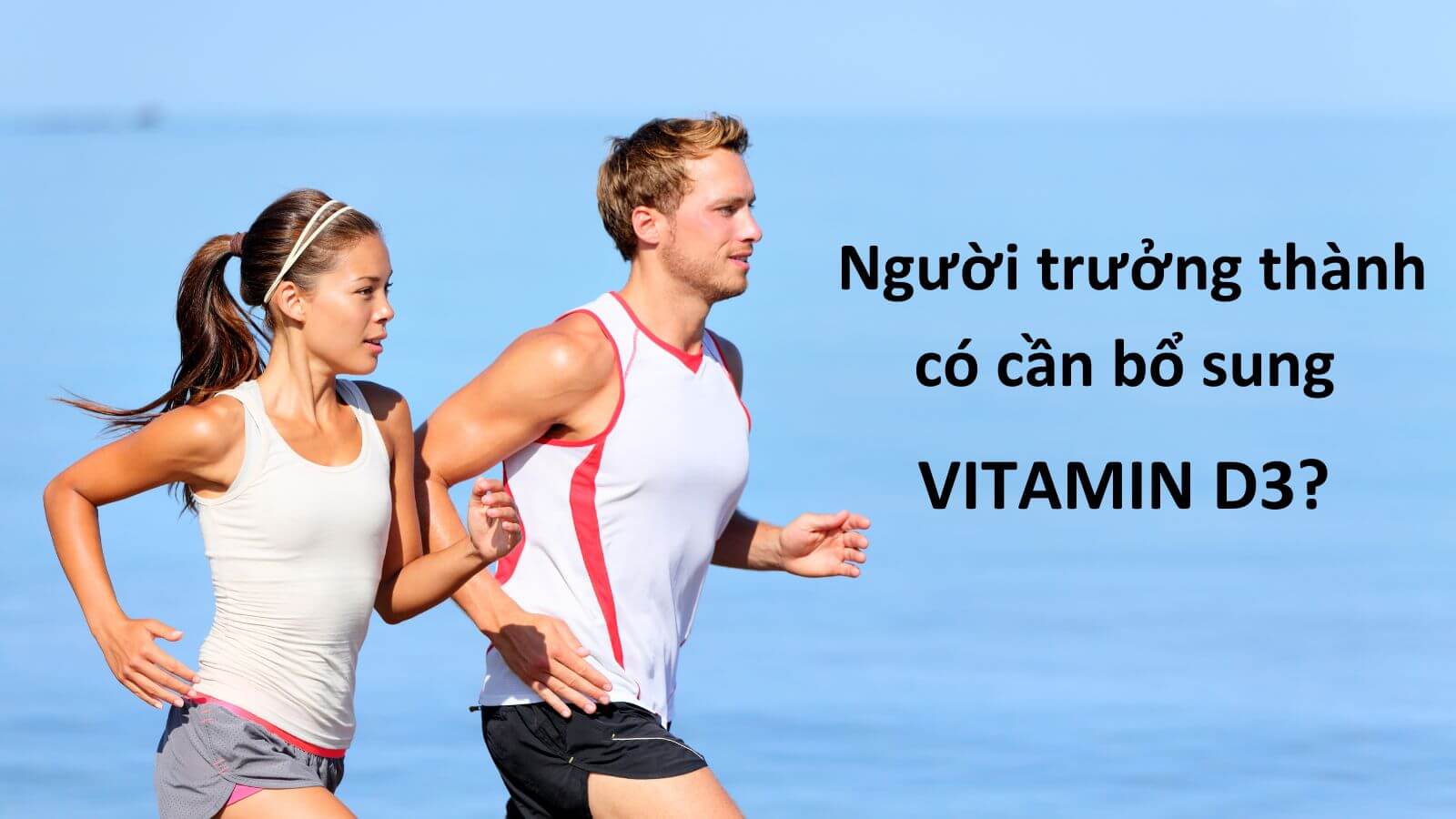 Vitamin D3 cần thiết cho người trưởng thành