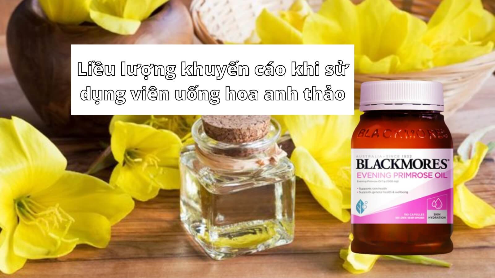 Liều lượng khuyến cáo khi sử dụng viên uống hoa anh thảo