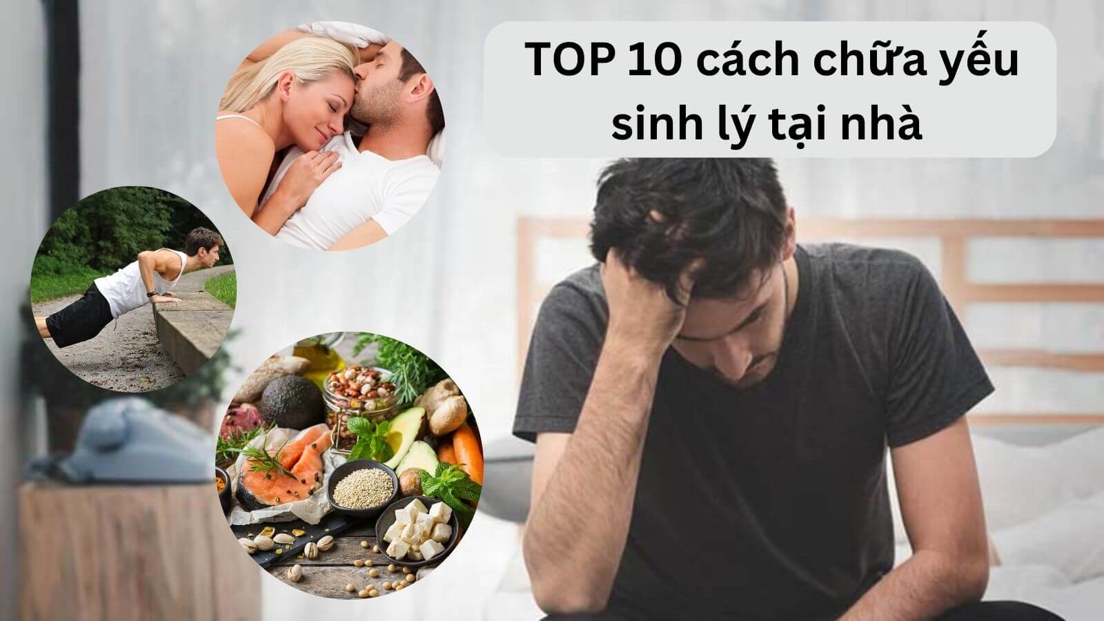Tất tần tật 10 cách chữa yếu sinh lý nam tại nhà