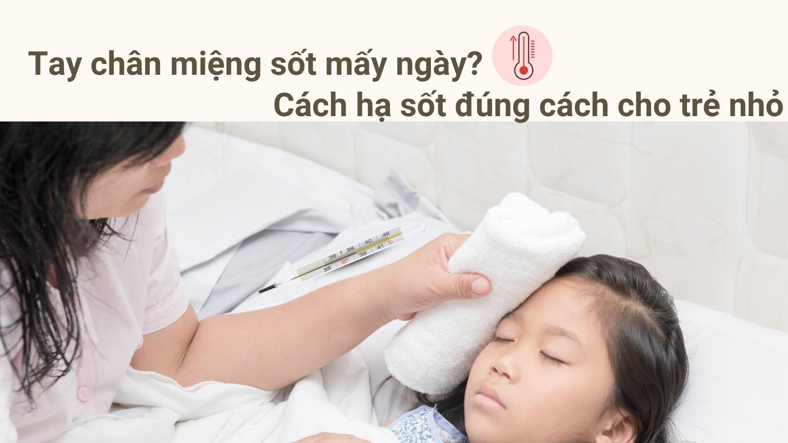 Tay chân miệng sốt mấy ngày? Cách hạ sốt đúng cách cho trẻ nhỏ