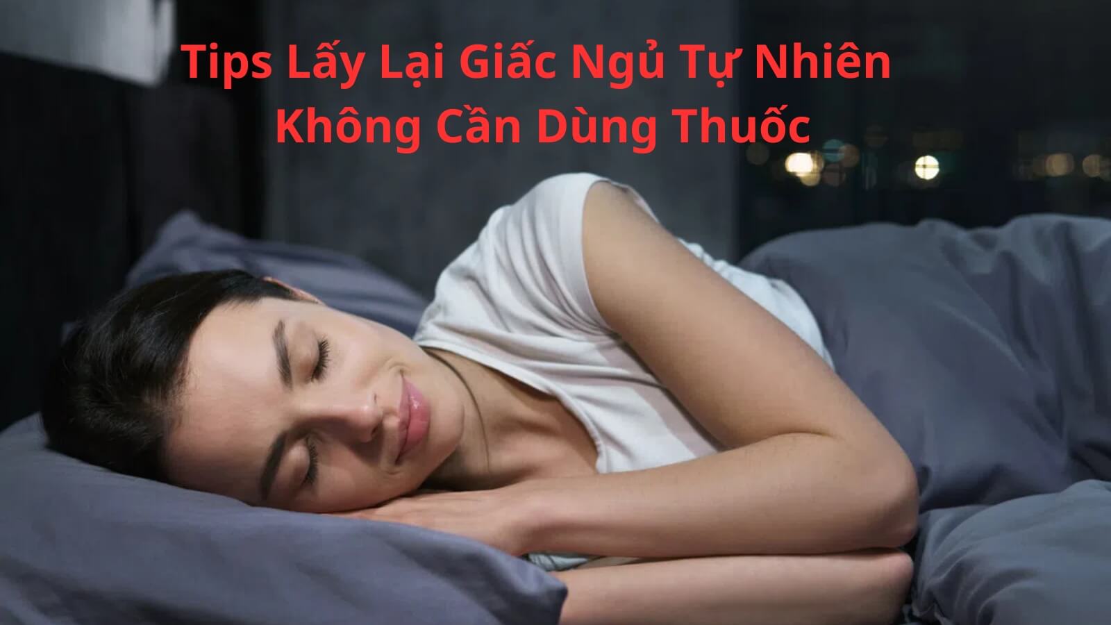Tips giúp lấy lại giấc ngủ tự nhiên bên cạnh dùng thuốc thảo dược