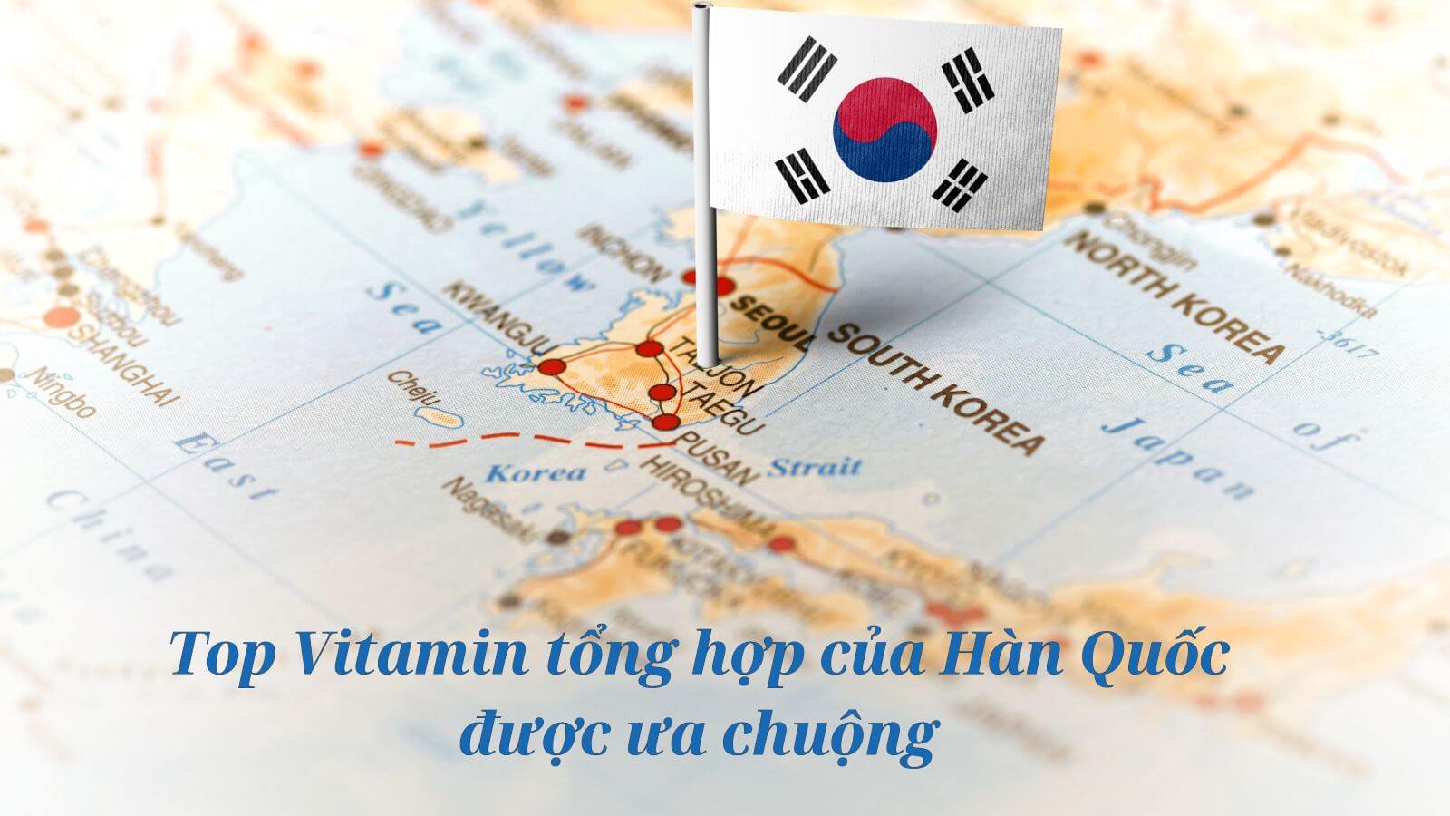 TOP 11 Vitamin tổng hợp Hàn Quốc được ưa chuộng nhất