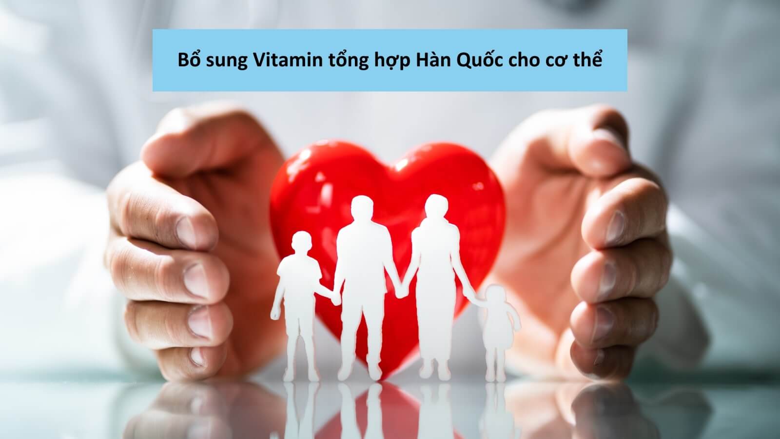 Bổ sung các loại Vitamin tổng hợp Hàn Quốc để tăng sức đề kháng cho cơ thể