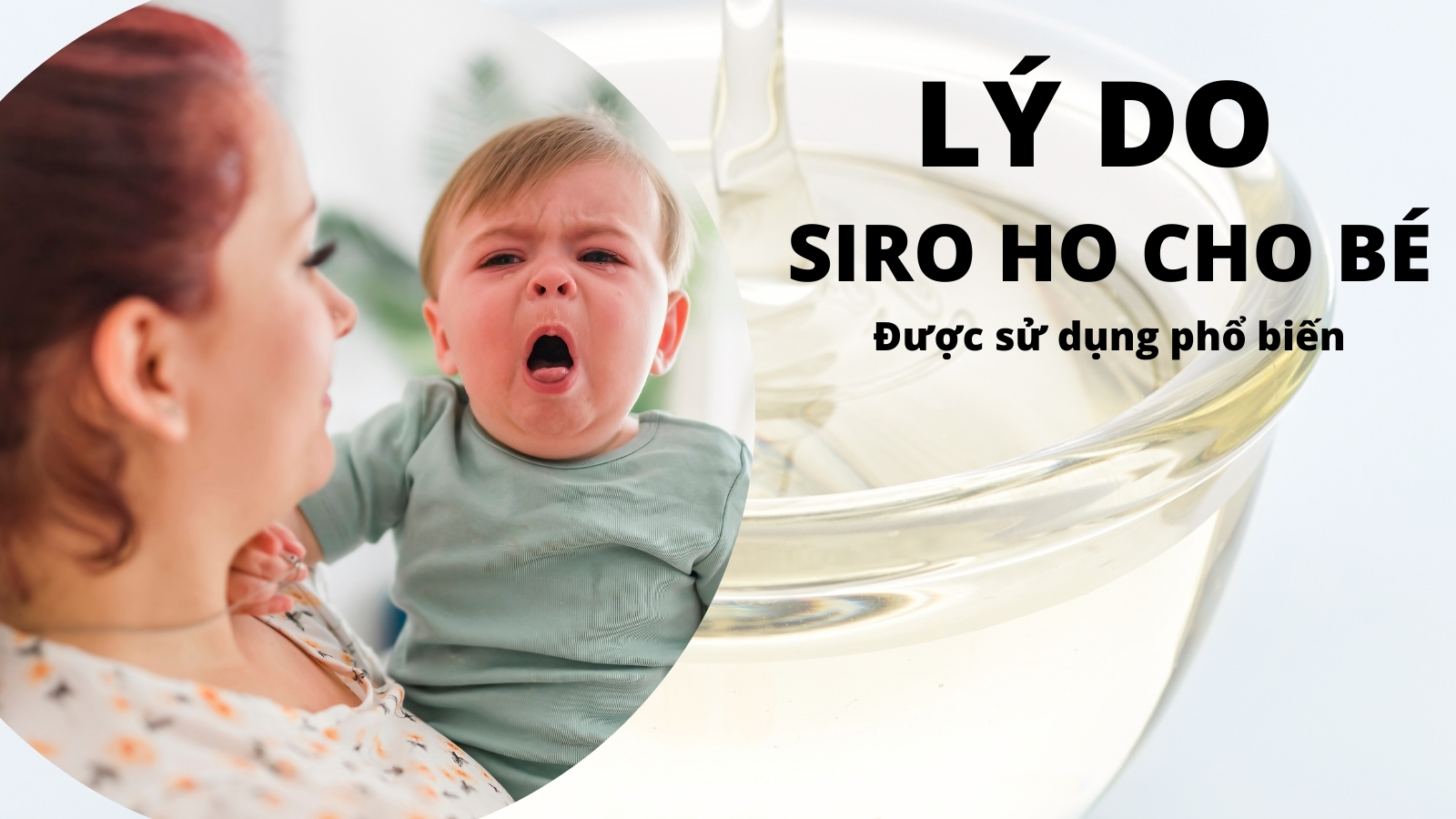 Lý do khiến siro ho cho bé trở thành lựa chọn phổ biến