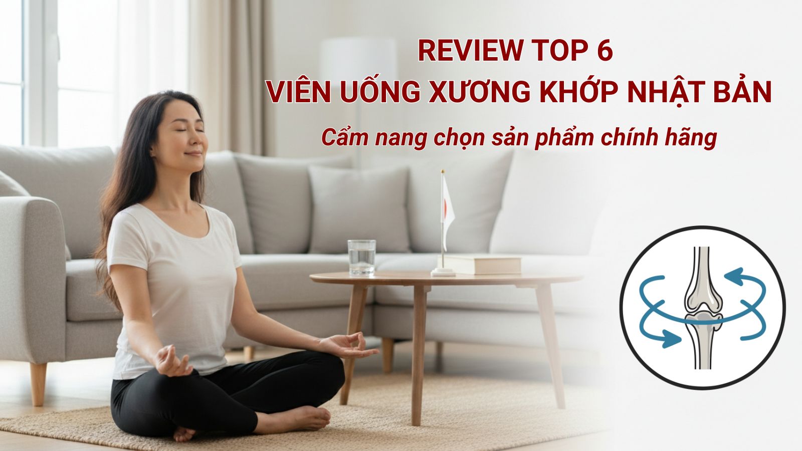 Cần xem xét kỹ các tiêu chí chọn viên xương khớp Nhật Bản chính hãng