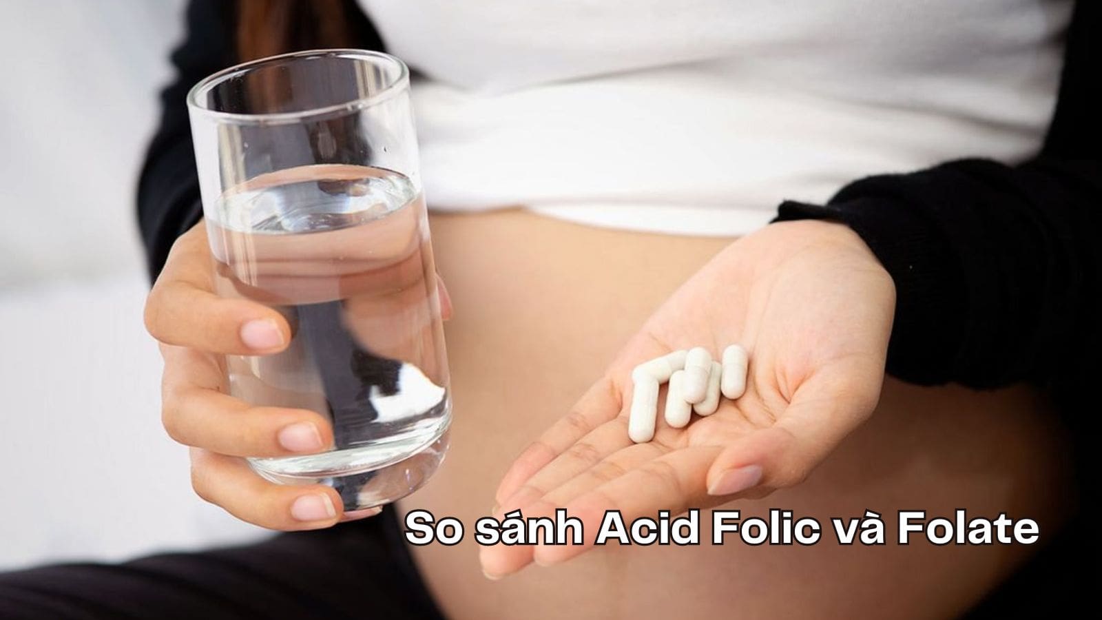 Tăng cường Acid Folic và Folate - bảo vệ sức khỏe mẹ và bé
