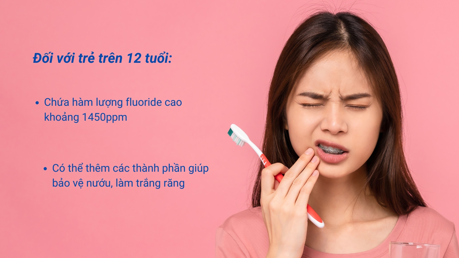 Trẻ trên 12 tuổi cần lựa chọn các loại kem đánh răng có khả năng làm sạch tốt