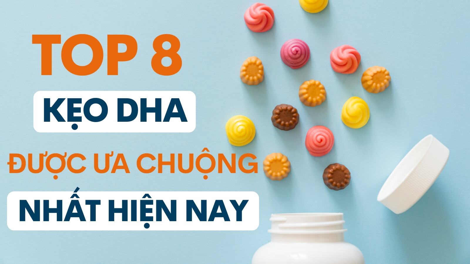 TOP 8 kẹo DHA chất lượng được ưa chuộng nhất hiện nay