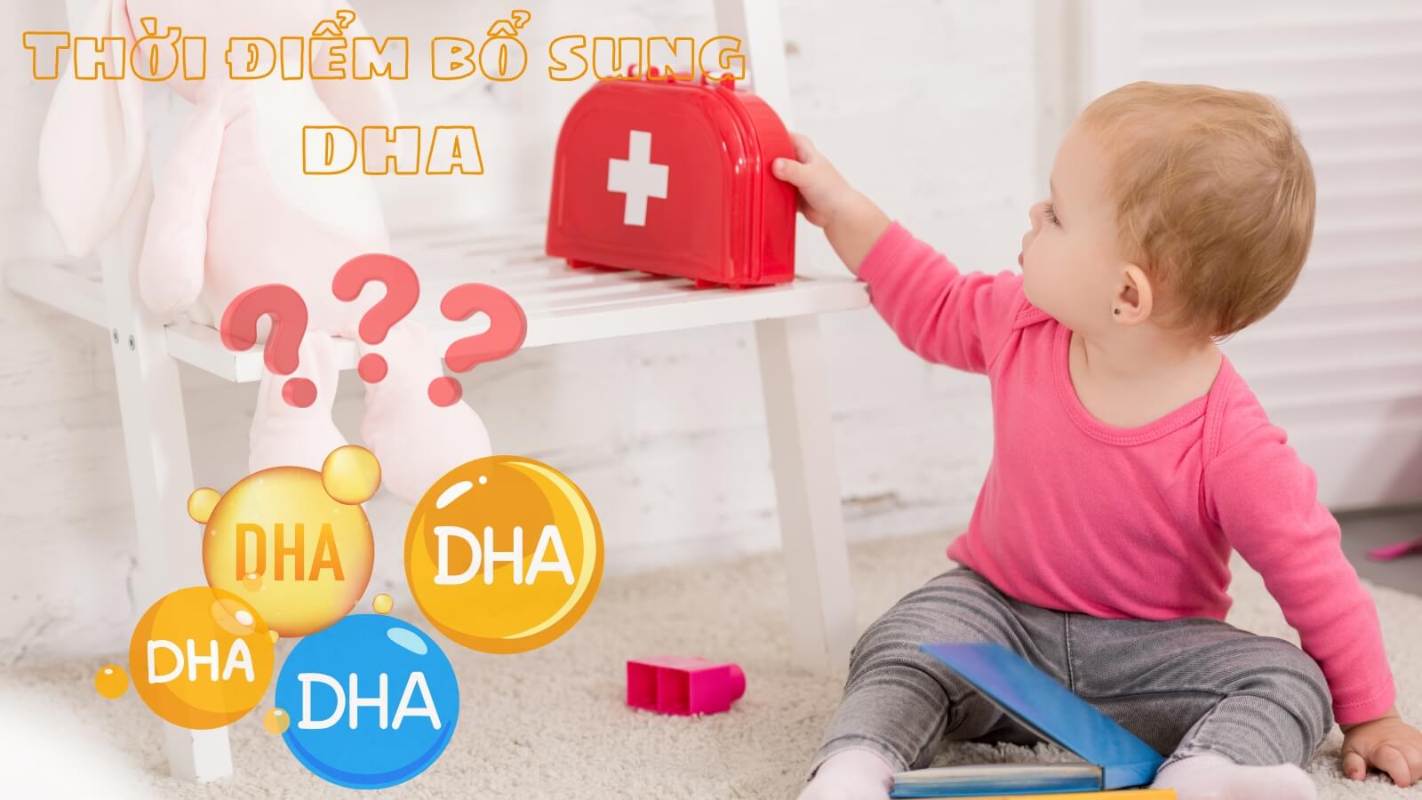 Lựa chọn thời điểm bổ sung DHA tốt nhất cho bé
