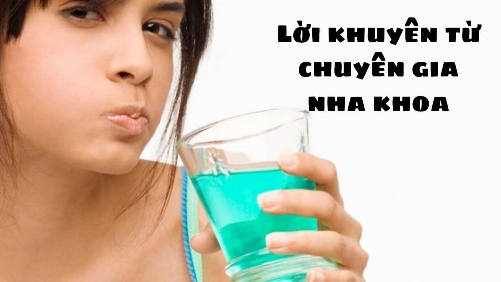 Lời khuyên từ chuyên gia nha khoa
