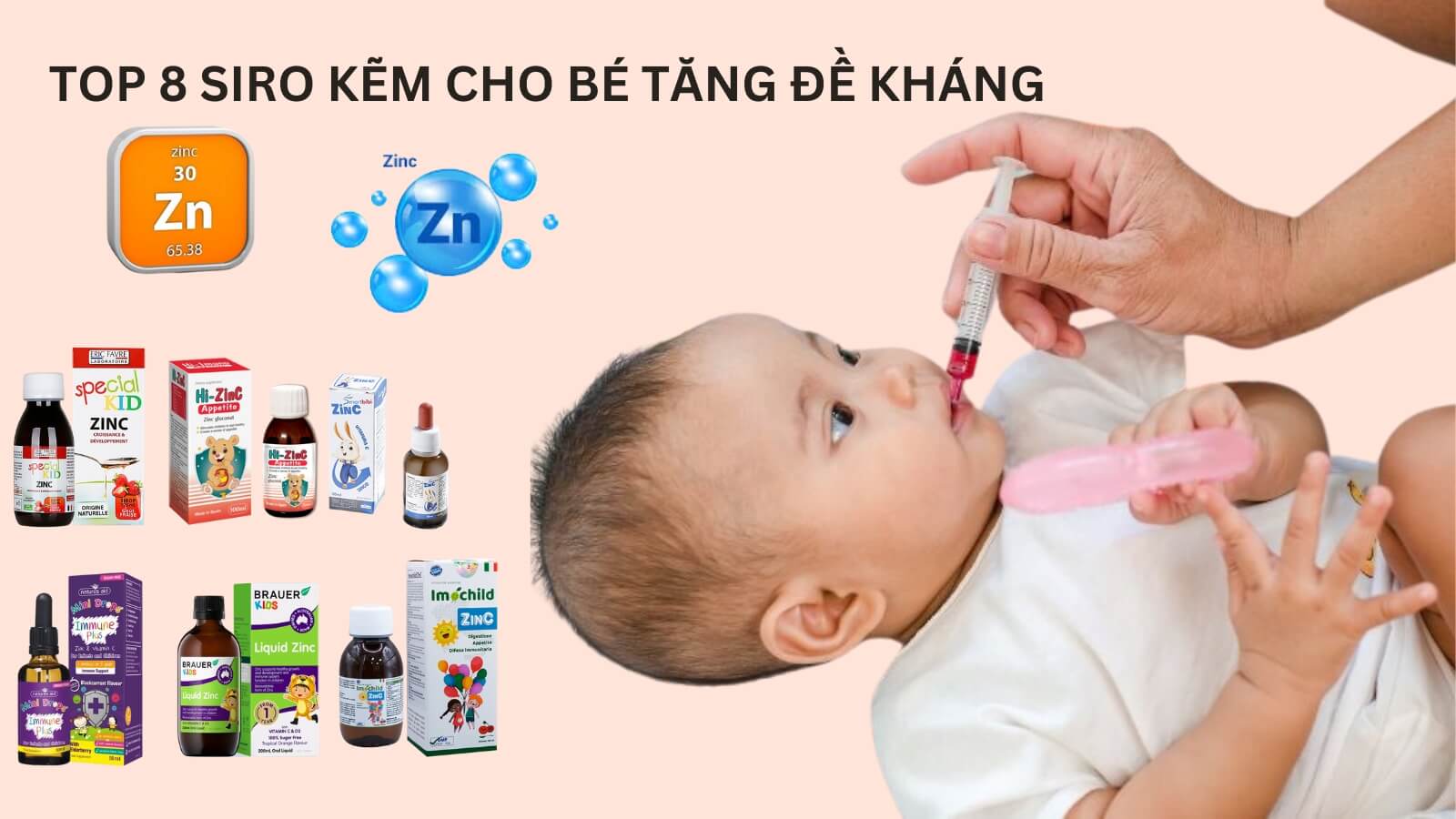 Top 8 siro kẽm cho bé tăng cường đề kháng mẹ nên tham khảo