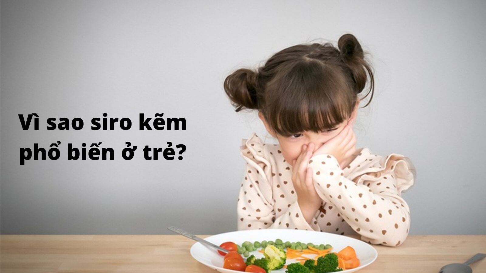 Vì sao siro kẽm cho bé lại trở nên phổ biến