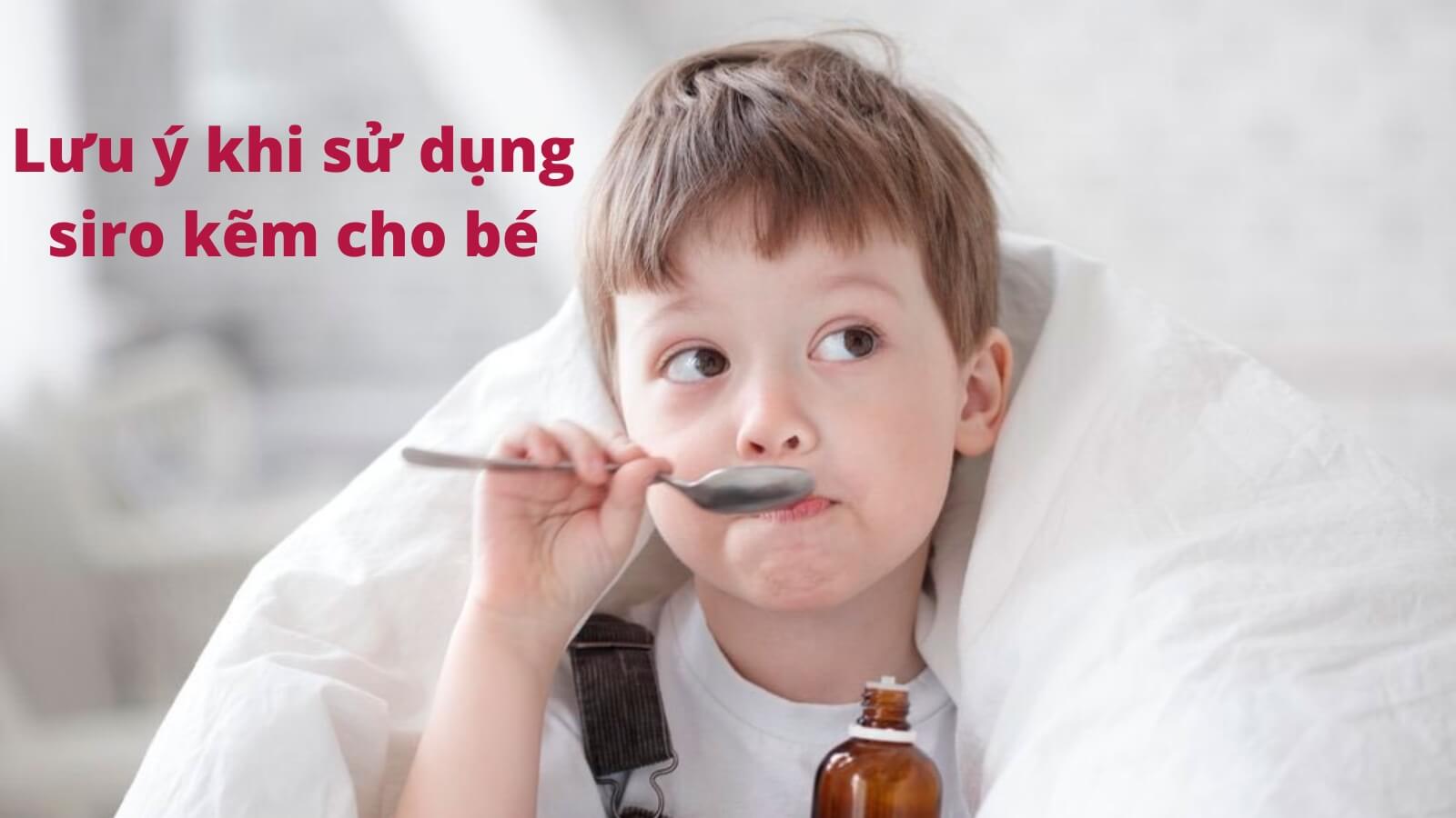 Những lưu ý khi sử dụng siro kẽm cho bé tốt nhất