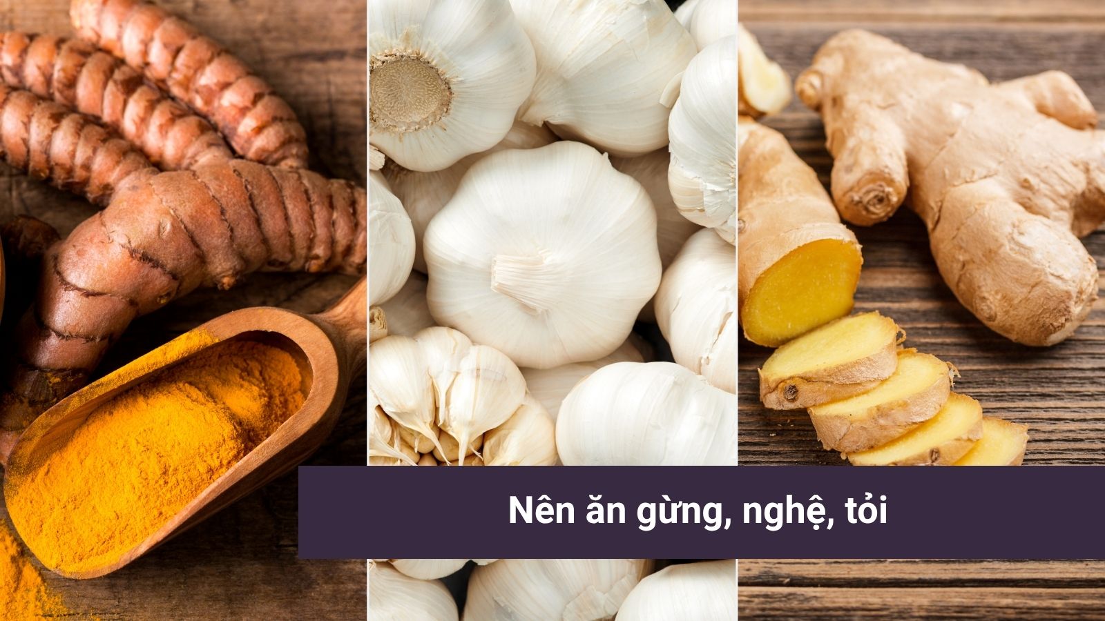 Nghệ, gừng, tỏi có khả năng kháng khuẩn tự nhiên