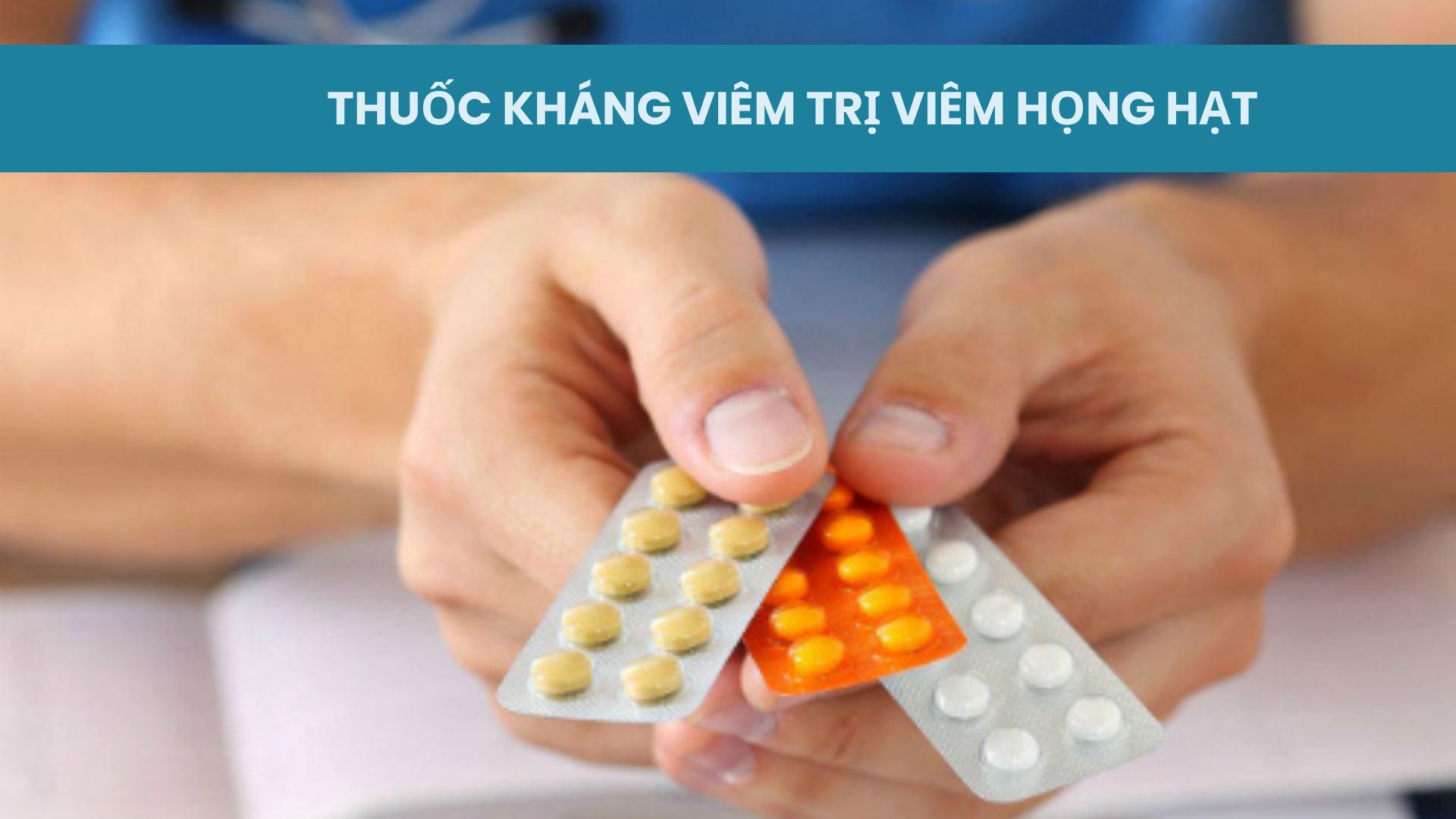 Nhóm thuốc kháng viêm, giảm phù nề trị viêm họng hạt