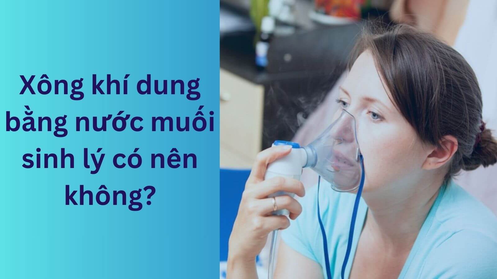 Xông khí dung bằng nước muối sinh lý có nên không?