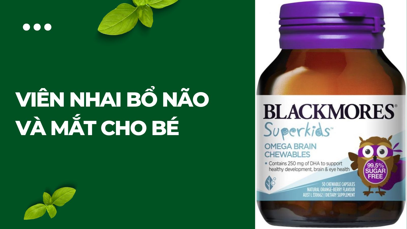 Viên nhai bổ não và mắt Superkids Omega Brain Chewables Blackmore