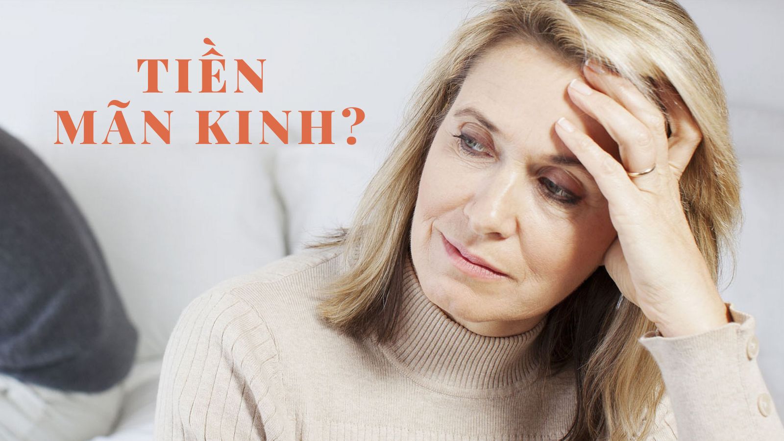 Tiền mãn kinh gây ra những thay đổi về tâm sinh lý ở phụ nữ