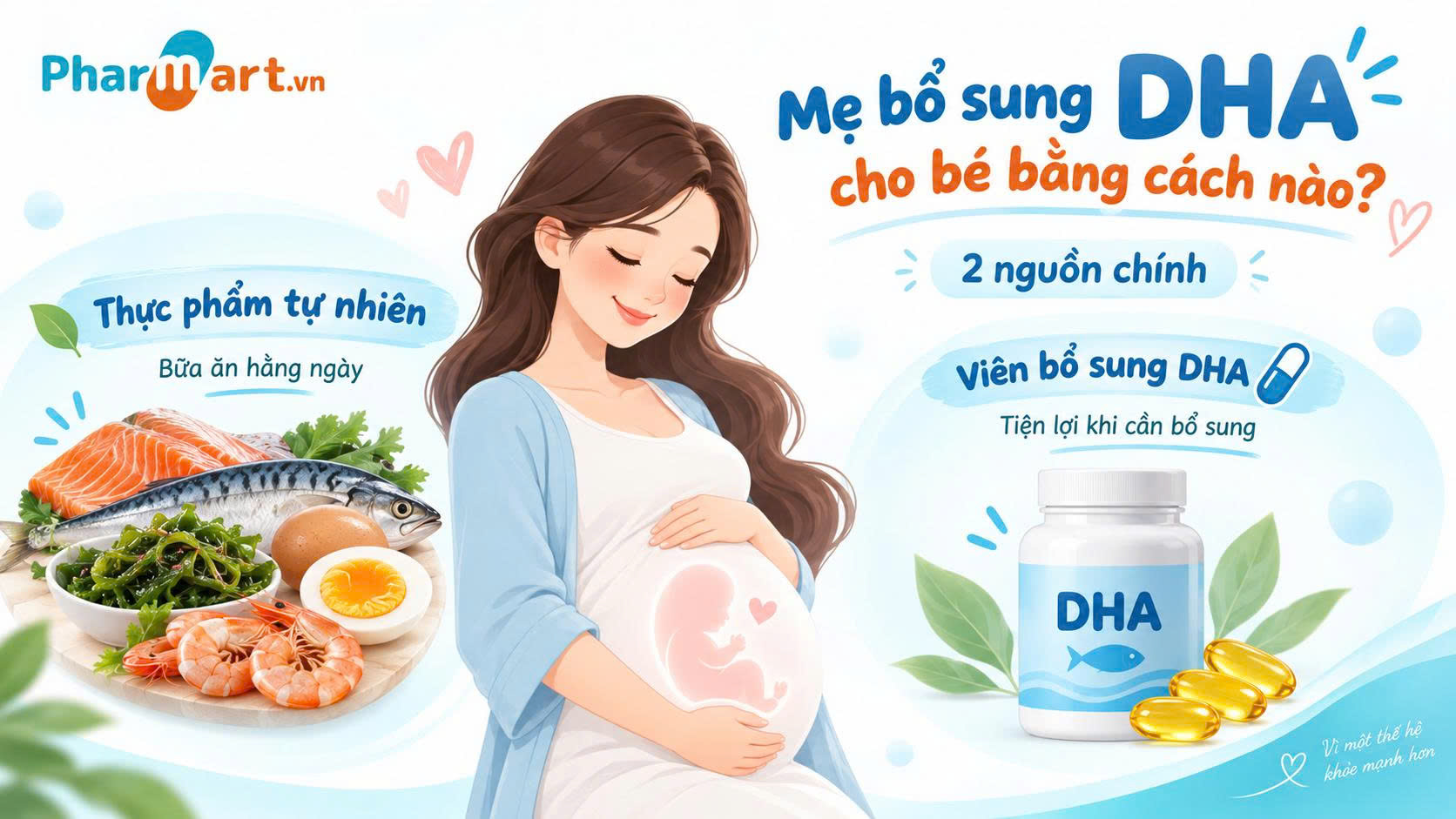 Mẹ c&oacute; thể bổ sung DHA từ nguồn thực phẩm tự nhi&ecirc;n hoặc vi&ecirc;n uống