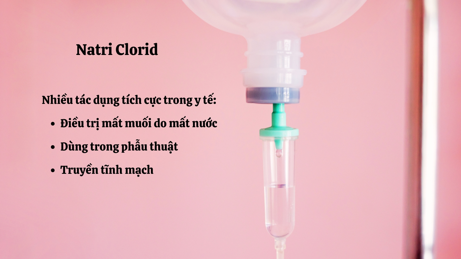 Natri Clorid có nhiều công dụng hỗ trợ y học