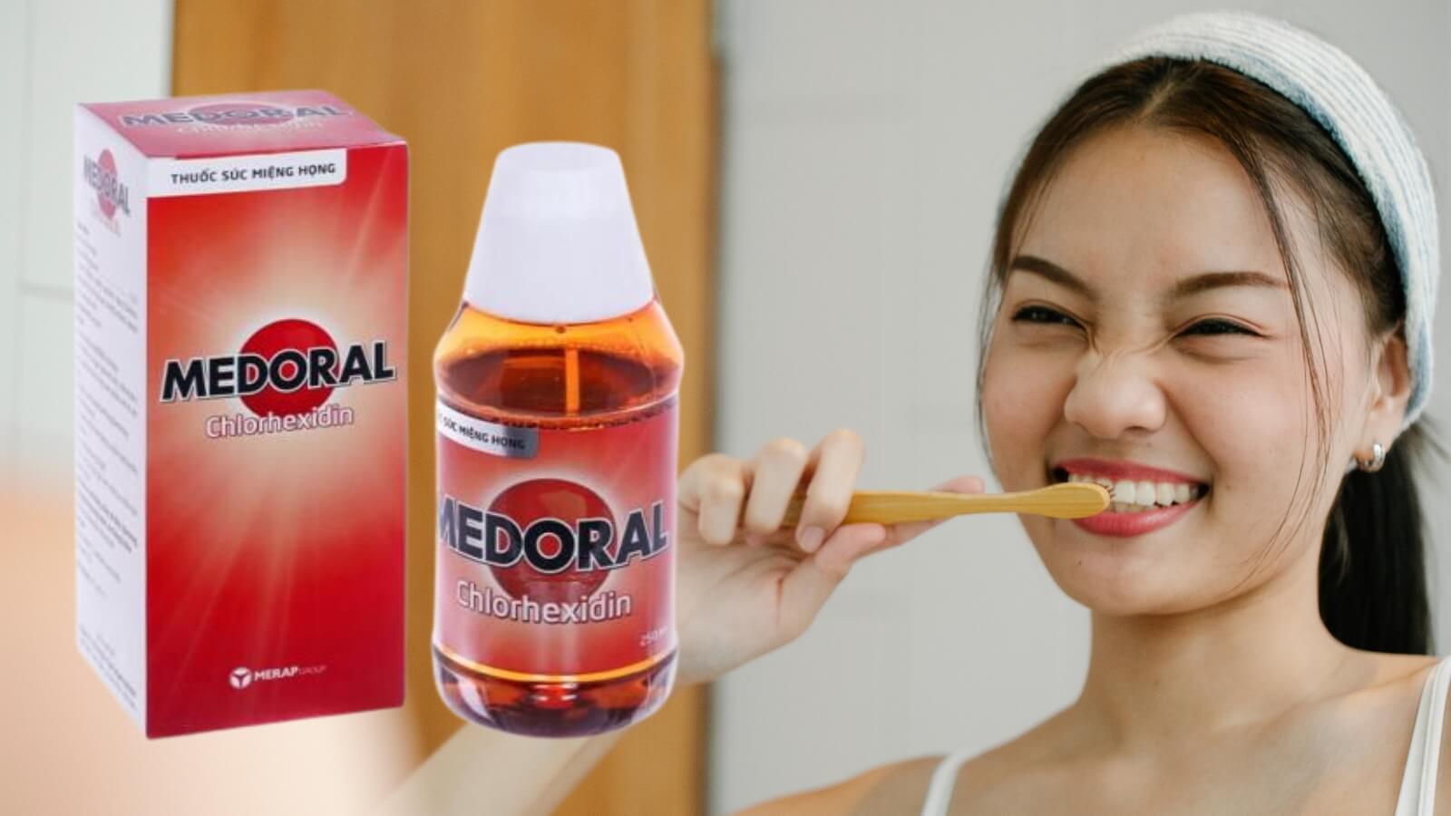 Súc miệng Medoral Chlorheixdin - Giảm tình trạng viêm nhiễm, giữ khoang miệng luôn thơm tho sạch sẽ