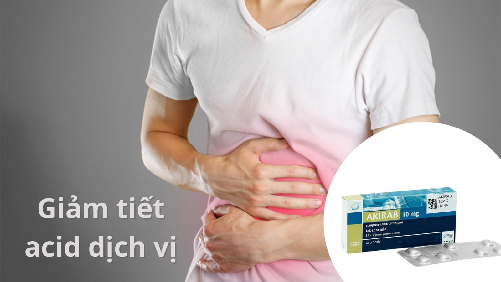 Thuốc Akirab giúp giảm tiết Acid dịch vị