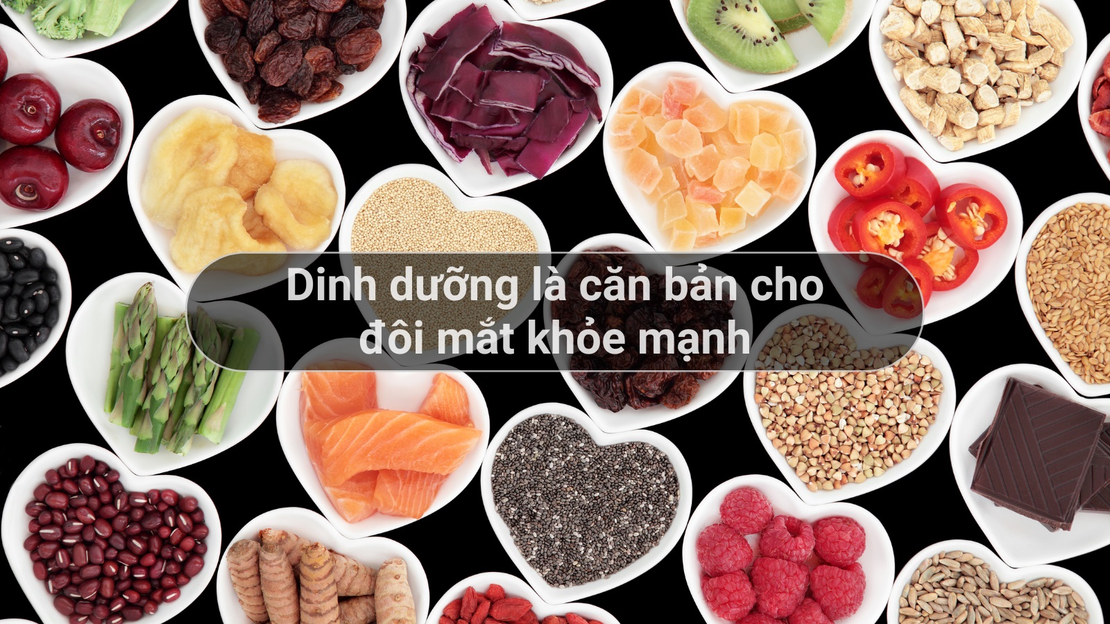 Đôi mắt mạnh khỏe là khi được bổ sung đầy đủ dinh dưỡng