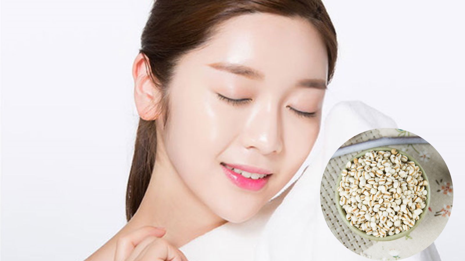 Hạt Ý dĩ có trong sản phẩm giúp làn da khỏe mạnh căng bóng