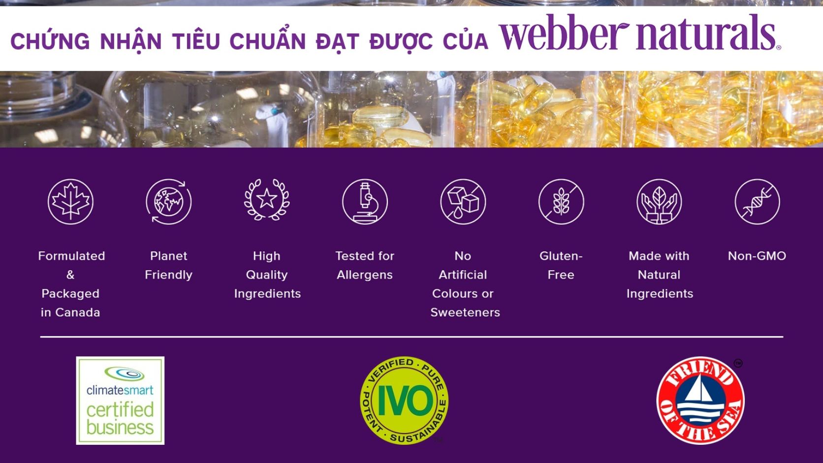 Thương hiệu Webber Naturals đạt nhiều chứng nhận kh&aacute;c nhau, đảm bảo chất lượng sản phẩm tới tay người d&ugrave;ng